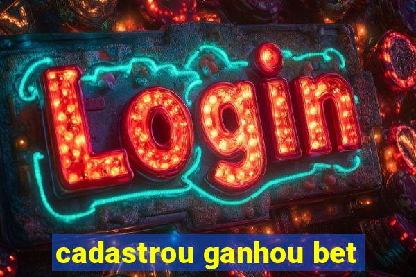 cadastrou ganhou bet